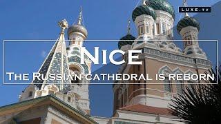 Nice - the Russian Cathedral is reborn - LUXE.TV