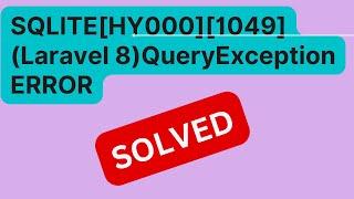 SQLITE[HY000][1049](Laravel 8)QueryException (SOLVED)| SQLITE[HY000][1049] #laravel #laravel7