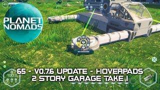 Planet Nomads - 65 - v0.7.6 Update - Hoverpads - 2 Story Garage Take 1