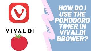 How to use the built in pomodoro timer/alarm with the Vivaldi Browser!