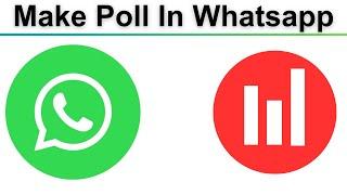 How To Make Poll In Whatsapp