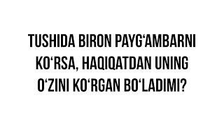 Savol-javob: "Tushida biron payg‘ambarni ko‘rsa, haqiqatdan uning o‘zini ko‘rgan bo‘ladimi?"
