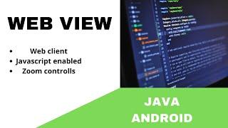 ANDROID - WEBVIEW TUTORIAL IN JAVA | WEB CLIENT, JAVASCRIPT ENABLED, ZOOM CONTROLS !