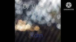 DJ Vlados - Rain