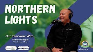 Our Interview with... Brandon Padget (Union Bank and Trust) | Northern Lights Podcast