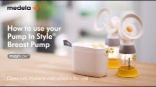 How to Use the Medela Pump In Style® with MaxFlow™ Breast Pump