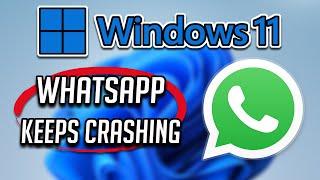 WhatsApp Desktop (PC Version) Keeps Crashing - Windows 11/10 Crash FIX