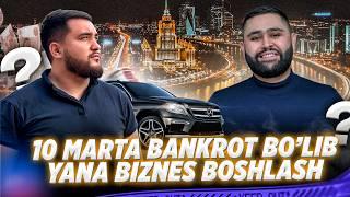 10 MARTA BANKROT BO'LISH VA YANA BIZNES BOSHLASH