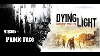 Dying Light - Gameplay Playthrough - Public Face (PC, Xbox One, PS4)