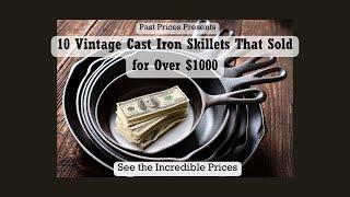 10 Vintage Cast Iron Skillets That Sold for Over $1000—See the Incredible Prices