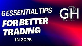 6 Essential Tips for Better Trading in 2025 