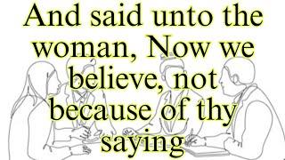 For we have heard him ourselves (JOHN 4:42) (JOHN 17:8)