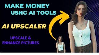 upscale pictures  and make money online using AI TOOL #ai #makemoneyonline #photography #photoedit