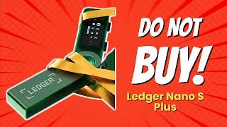 DON'T BUY Ledger Nano S Plus Before Watching THIS!  (6 Reasons)