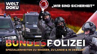 BUNDESPOLIZEI - Spezialeinheiten im Einsatz für die Sicherheit in Deutschland | Teil 1 WELT HD DOKU