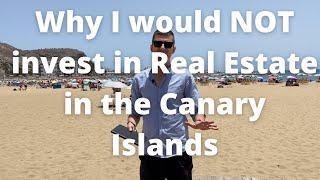 Why I would not invest in Real Estate in the Canary Islands