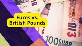 The Difference between Euros and British Pounds (Euro v GBP)