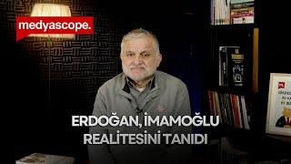 Ruşen Çakır yorumluyor: Erdoğan, İmamoğlu realitesini tanıdı