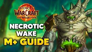 NECROTIC WAKE Mythic+ Dungeon Guide | The War Within Season 1