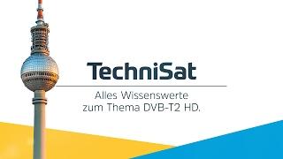 DVB-T2 HD: Alles Wissenswerte auf einen Blick.