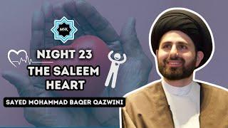 Night 23: The Saleem Heart - Sayed Mohammad Baqer Qazwini | Ramadan 2024