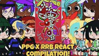 Ppg X Rrb React Compilation! | Gacha Club