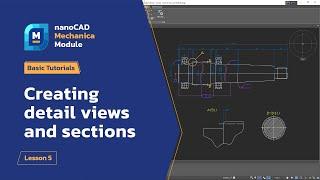 Creating detailed views and sections - nanoCAD Mechanica Module Tutorial - Lesson 5