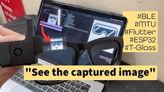 T-Glass ESP32-S3 & Flutter App: BLE Image Transfer Demo! #OpenSource #ESP32