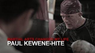 Martial Arts Changed My Life: Paul Kewene-Hite