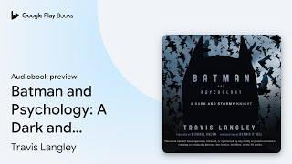 Batman and Psychology: A Dark and Stormy… by Travis Langley · Audiobook preview