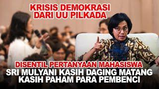 MAHASISWA DIBERI JAWABAN MANIS DAN MENOHOK SRI MULYANI DAMPAK KRISIS DEMOKRASI KARNA RUU PILKADA