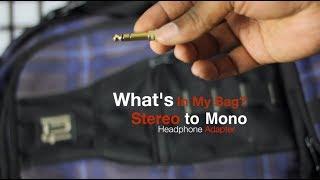 What's In My Bag?: Stereo To Mono Headphone Adapter