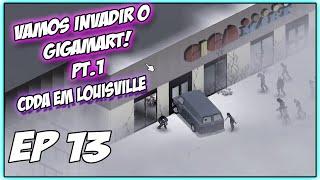 [EP 13] VAMOS INVADIR O GIGAMART! PARTE 1 / Project Zomboid PT-BR