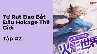 Từ Rút Đao Bắt Đầu Hokage Thế Giới Audio Tập 2 Chương 11 đến 20