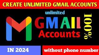 How to create UNLIMITED GMAIL ACCOUNTS without phone number Verification | in 2024 | 100%