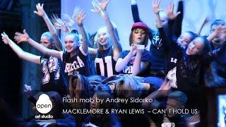 Macklemore & Ryan Lewis – Can' t Hold Us Flash mob by Andrey Sidorko -  Open Art Studio