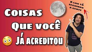 Coisas que você já acreditou #9