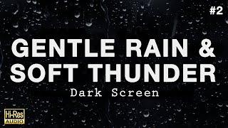 GENTLE RAIN and SOFT THUNDER Sounds for Sleeping BLACK SCREEN