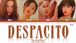 How Would BLACKPINK sing Luis Fonsi - Despacito ft. Daddy Yankee? Color Coded Lyrics