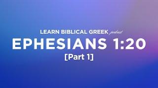 Ephesians 1:20 [Part 1] | Learn Biblical Greek | Bible Study