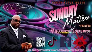 Dj/Vj Bubba Yae's Sunday Matinee at Tha Grown Folks Spot 12-15-2024