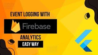 Event Logging with Firebase Analytics in Flutter