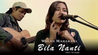 BILA NANTI - WULAN MAHARANI (OFFICIAL MUSIC VIDEO 2022)