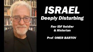 Israel: Deeply Disturbing - Former IDF Soldier and Historian Prof. Omer Bartov