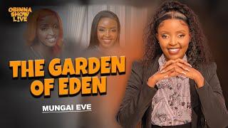 OBINNA SHOW LIVE: THE GARDEN OF EDEN - Mungai Eve