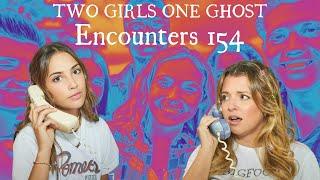 Two Girls One Ghost Encounters: 154