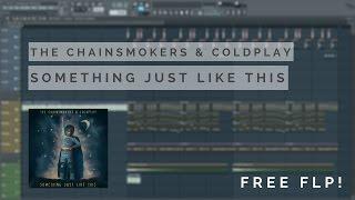 FL STUDIO  | The Chainsmokers & Coldplay -  Something Just Like This [FREE FLP]