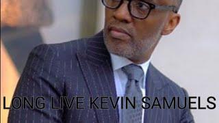 LONG LIVE KEVIN SAMUELS