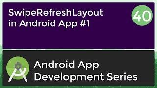 Android Application Development Tutorial for Beginners - #40 | 2017 | Using Swipe Refresh Layout #1