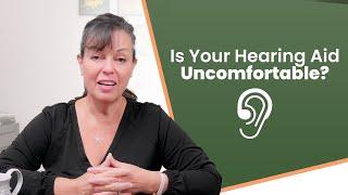Is Your Hearing Aid Uncomfortable?